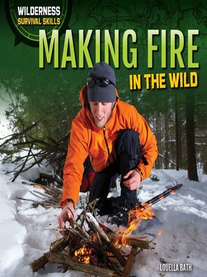 cover image of Making Fire in the Wild